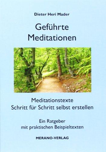 Geführte Meditationen: Meditationstexte Schritt für Schritt selbst erstellen