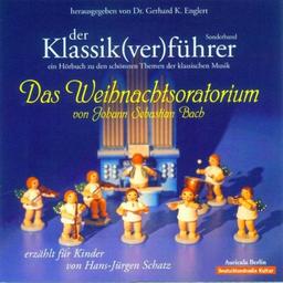 Der Klassik(ver)führer.  Sonderband: Das Weihnachtsoratorium von J. S. Bach: Für Kinder erzählt von Hans-Jürgen Schatz