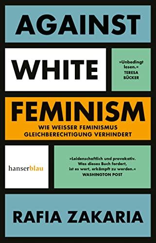 Against White Feminism: Wie 'weißer' Feminismus Gleichberechtigung verhindert