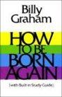 How To Be Born Again (With Built in Study Guide)