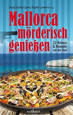 Mallorca mörderisch genießen: 22 Krimis & Rezepte