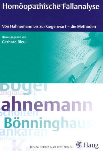 Homöopathische Fallanalyse: Von Hahnemann bis zur Gegenwart - die Methoden