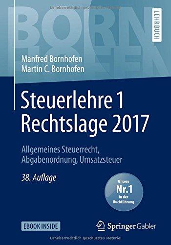 Steuerlehre 1 Rechtslage 2017: Allgemeines Steuerrecht, Abgabenordnung, Umsatzsteuer (Bornhofen Steuerlehre 1 LB)