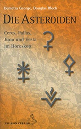 Die  Asteroiden: Ceres, Pallas, Juno und Vesta im Horoskop (Standardwerke der Astrologie)