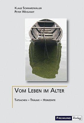 Vom Leben im Alter. Tatsachen - Träume - Horizonte