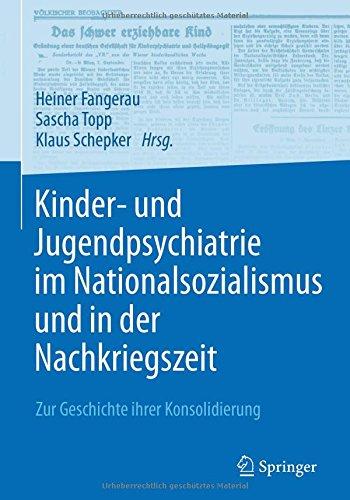 Kinder- und Jugendpsychiatrie im Nationalsozialismus und in der Nachkriegszeit: Zur Geschichte ihrer Konsolidierung