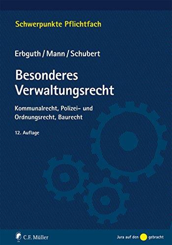 Besonderes Verwaltungsrecht: Kommunalrecht, Polizei- und Ordnungsrecht, Baurecht (Schwerpunkte Pflichtfach)