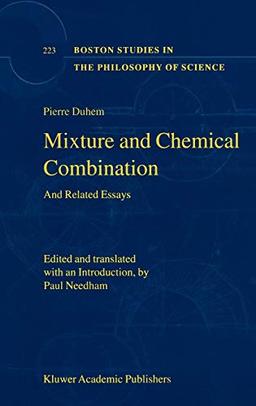 Mixture and Chemical Combination: And Related Essays (Boston Studies in the Philosophy and History of Science, 223, Band 223)