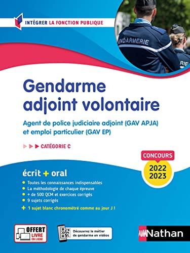 Gendarme adjoint volontaire : agent de police judiciaire adjoint (GAV APJA) et emploi particulier (GAV EP) : écrit + oral, catégorie C, concours 2022-2023