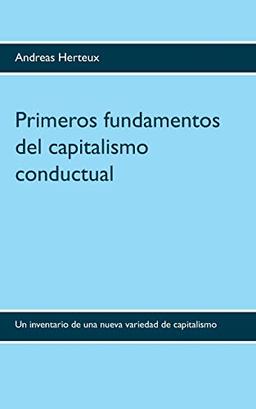 Primeros fundamentos del capitalismo conductual: Un inventario de una nueva variedad de capitalismo