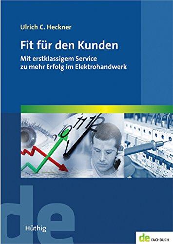 Fit für den Kunden. Mit erstklassigem Service zu mehr Erfolg im Elektrohandwerk (de-Fachwissen)