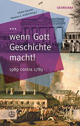 ... wenn Gott Geschichte macht!: 1989 contra 1789 (GEORGIANA)