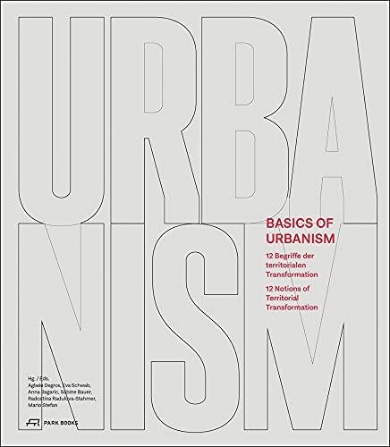 Basics of Urbanism : 12 Begriffe der territorialen Transformation