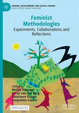 Feminist Methodologies: Experiments, Collaborations and Reflections (Gender, Development and Social Change)