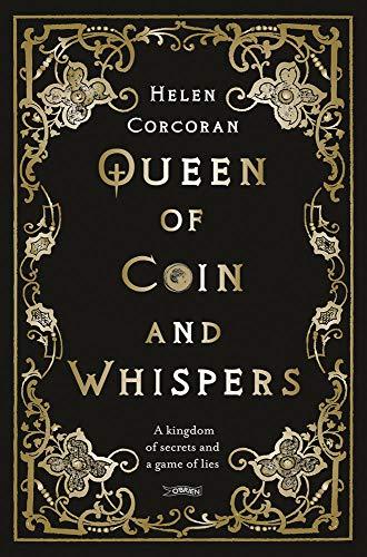 Queen of Coin and Whispers: A kingdom of secrets and a game of lies