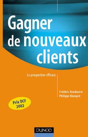 Gagner de nouveaux clients : La prospection efficace (Fonction Entrep)