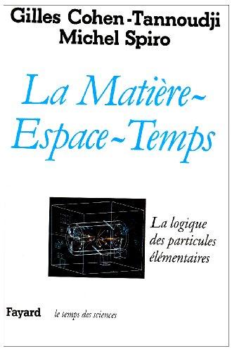 La Matière-espace-temps : la logique des particules élémentaires