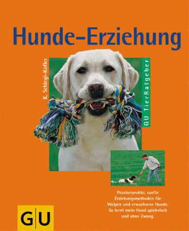 Hunde- Erziehung mit Herz und Verstand. Erfolgreich und sanft erziehen