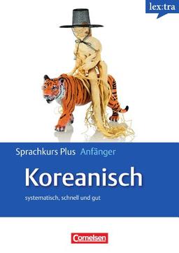 Lextra - Koreanisch - Sprachkurs Plus: Anfänger: A1-A2 - Selbstlernbuch mit CDs und kostenlosem MP3-Download: Europäischer Referenzrahmen: A1/A2 - Selbstlernbuch mit CDs und kostenlosem MP3-Download