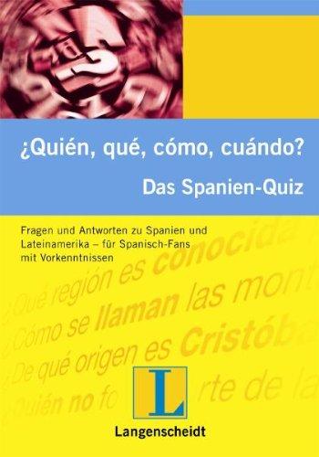 ¿Quién, qué, cómo, cuándo? Das Spanien-Quiz: Fragen und Antworten zu Spanien und Lateinamerika - für Spanisch-Fans mit Vorkenntnissen