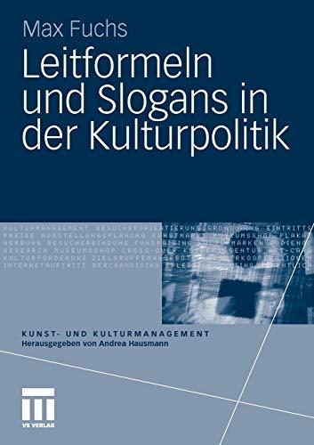 Leitformeln Und Slogans In Der Kulturpolitik (Kunst- Und Kulturmanagement) (German Edition)