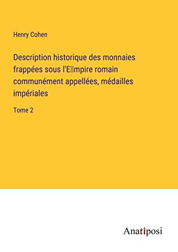 Description historique des monnaies frappées sous l'E¿mpire romain communément appellées, médailles impériales: Tome 2