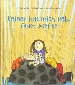 Keiner hat mich lieb, findet Josefine: Bilderbuch