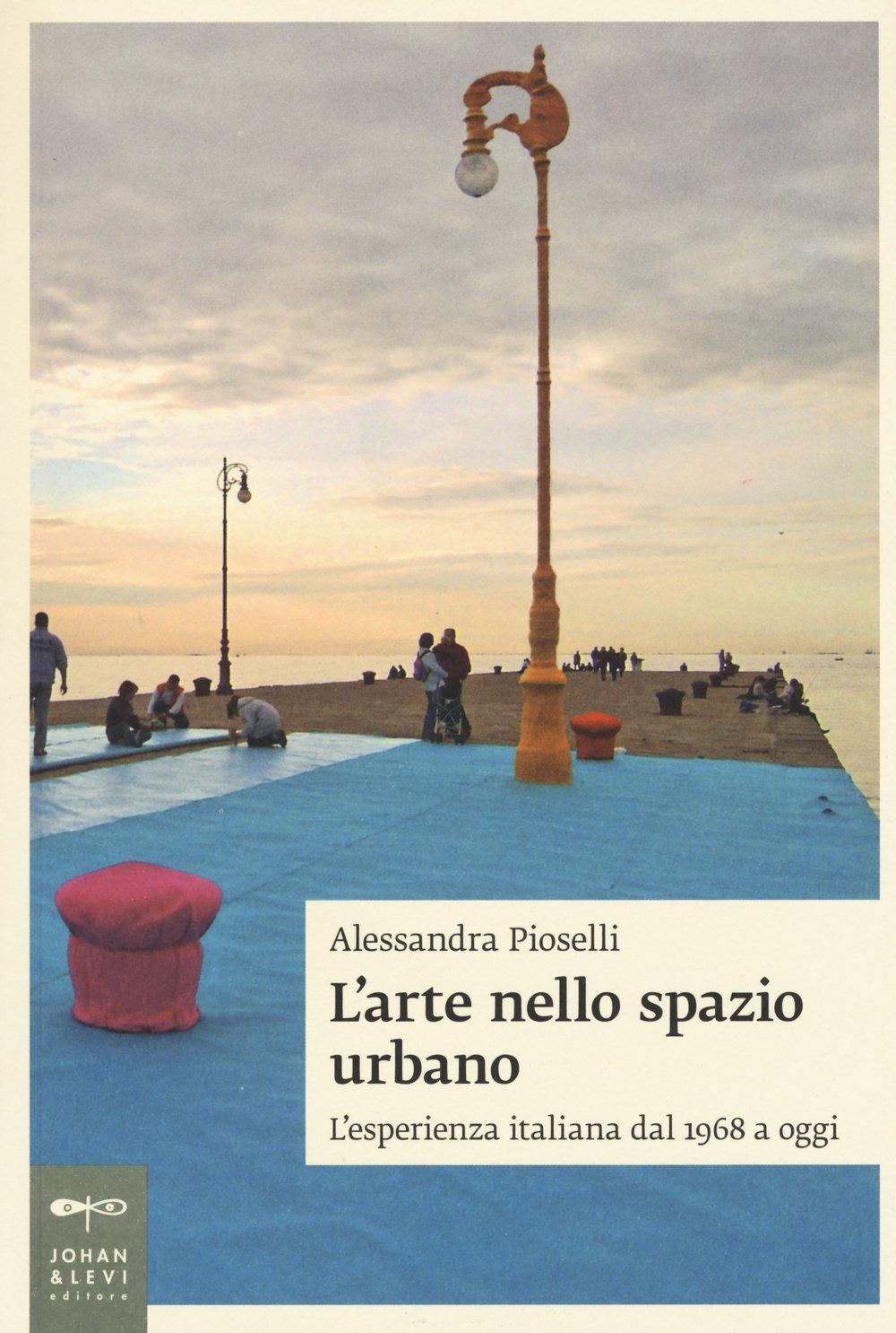 L'arte nello spazio urbano. L'esperienza italiana dal 1968 a oggi (Saggi d'arte)