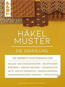 Häkelmuster. Die Sammlung: 400 Muster: Grundmuster, Muschelmuster, Noppenmuster, Reliefmuster, Wellen- und Zickzackmuster, Granny Squares u.v.m. (Standardwerk)