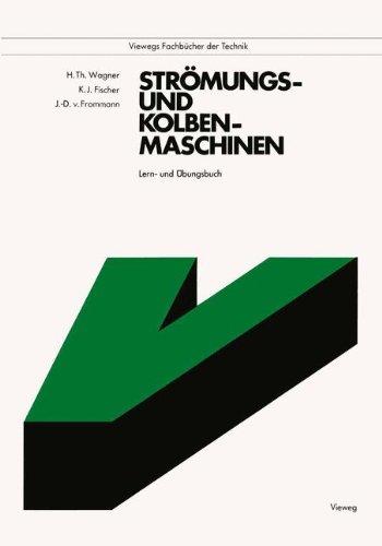 Strömungs- und Kolbenmaschinen. Lern- und Übungsbuch. (Viewegs Fachbücher der Technik)