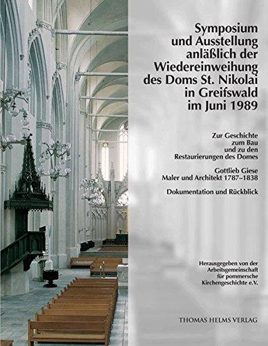 Symposium und Ausstellung anlässlich der Wiedereinweihung des Doms St. Nikolai in Greifswald im Juni 1989: Zur Geschichte, zum Bau und zu den ... Landes-, Kirchen- und Kunstgeschichte)