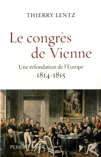 Le congrès de Vienne : une refondation de l'Europe : 1814-1815