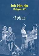 Ich bin da - Religion. Neubearbeitete Ausgabe für Nordrhein-Westfalen, Hessen, Hamburg, Niedersachsen / Farbfolien 1./2. Klasse