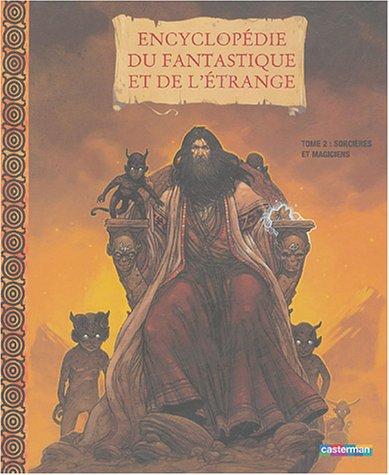 Encyclopédie du fantastique et de l'étrange. Vol. 2. Sorcières et magiciens