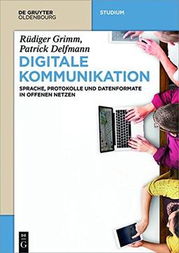 Digitale Kommunikation: Sprache, Protokolle und Datenformate in offenen Netzen (De Gruyter Studium)