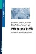 Pflege und Ethik. Leitfaden für Wissenschaft und Praxis