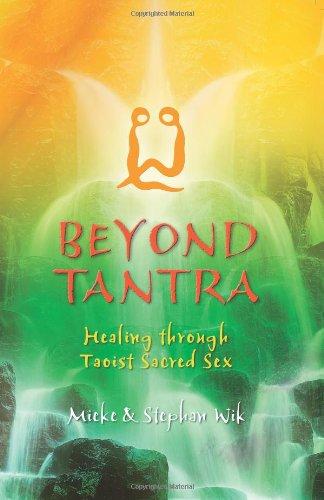 Beyond Tantra: Healing Through Taoist Sacred Sex