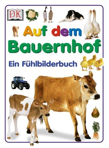 Auf dem Bauernhof. Fühlbilderbuch