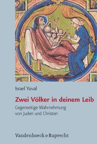 Zwei Völker in deinem Leib: Gegenseitige Wahrnehmung von Juden und Christen in Spätantike und Mittelalter (Judische Religion Geschichte Und Kultur (Jrgk))