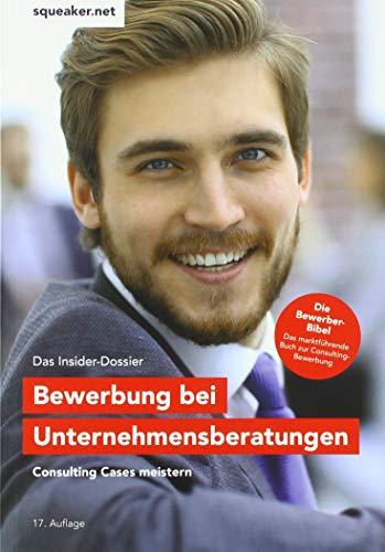 Das Insider-Dossier: Bewerbung bei Unternehmensberatungen: Consulting Cases meistern