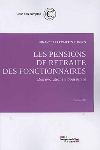 Les pensions de retraite des fonctionnaires : des évolutions à poursuivre : octobre 2016