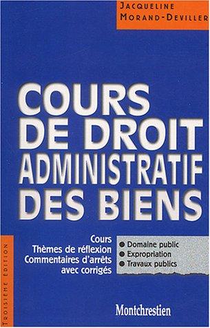 Cours de droit administratif des biens : cours, thèmes de réflexion, commentaires d'arrêts avec corrigés : domaine public, expropriation, travaux publics