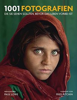 1001 Fotografien: die Sie sehen sollten, bevor das Leben vorbei ist.Ausgewählt und vorgestellt von 23 Journalisten, Kuratoren, Archivaren und Sammlern.