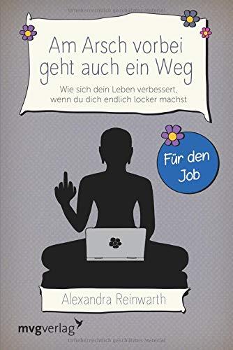 Am Arsch vorbei geht auch ein Weg – Für den Job