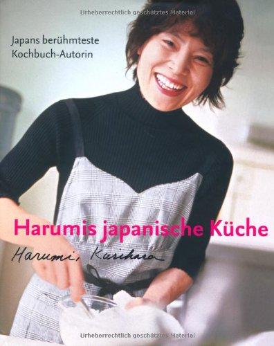 Harumis japanische Küche: Klassisch - einfallsreich - einfach zuzubereiten