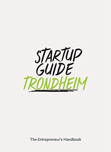 Startup Guide Trondheim - The Entrepreneur's Handbook