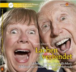 Lachen verbindet: Lächeln, Lachen, Freundlichkeit: Schlüssel zu Gesundheit und Lebensfreude