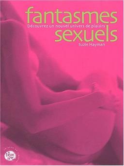 Fantasmes sexuels. Découvrez un nouvel univers de plaisirs