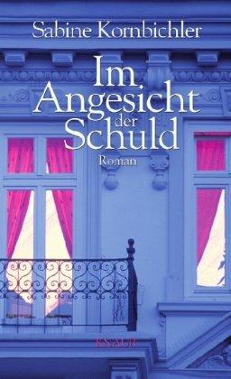 Im Angesicht der Schuld: Roman