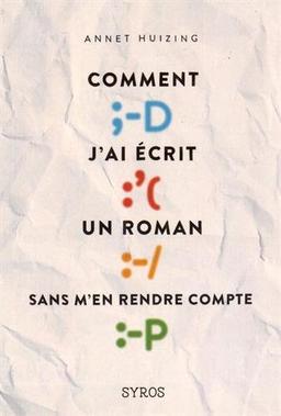 Comment j'ai écrit un roman sans m'en rendre compte